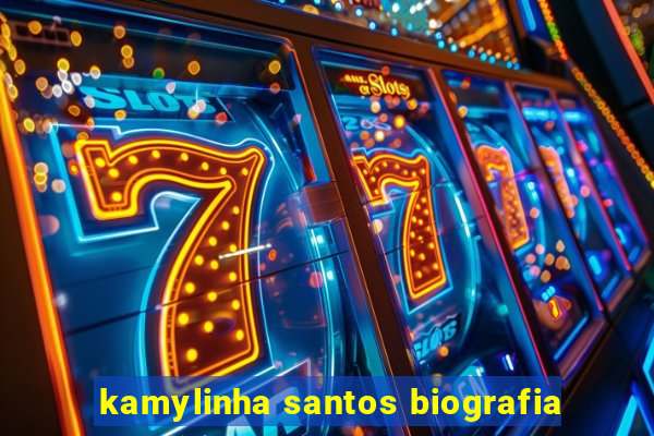 kamylinha santos biografia